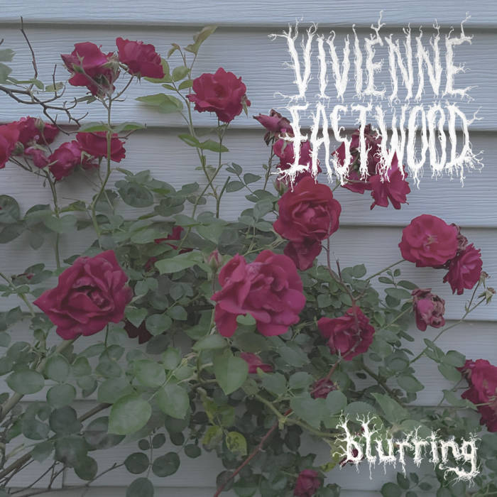 VIVIENNE EASTWOOD – Blurring