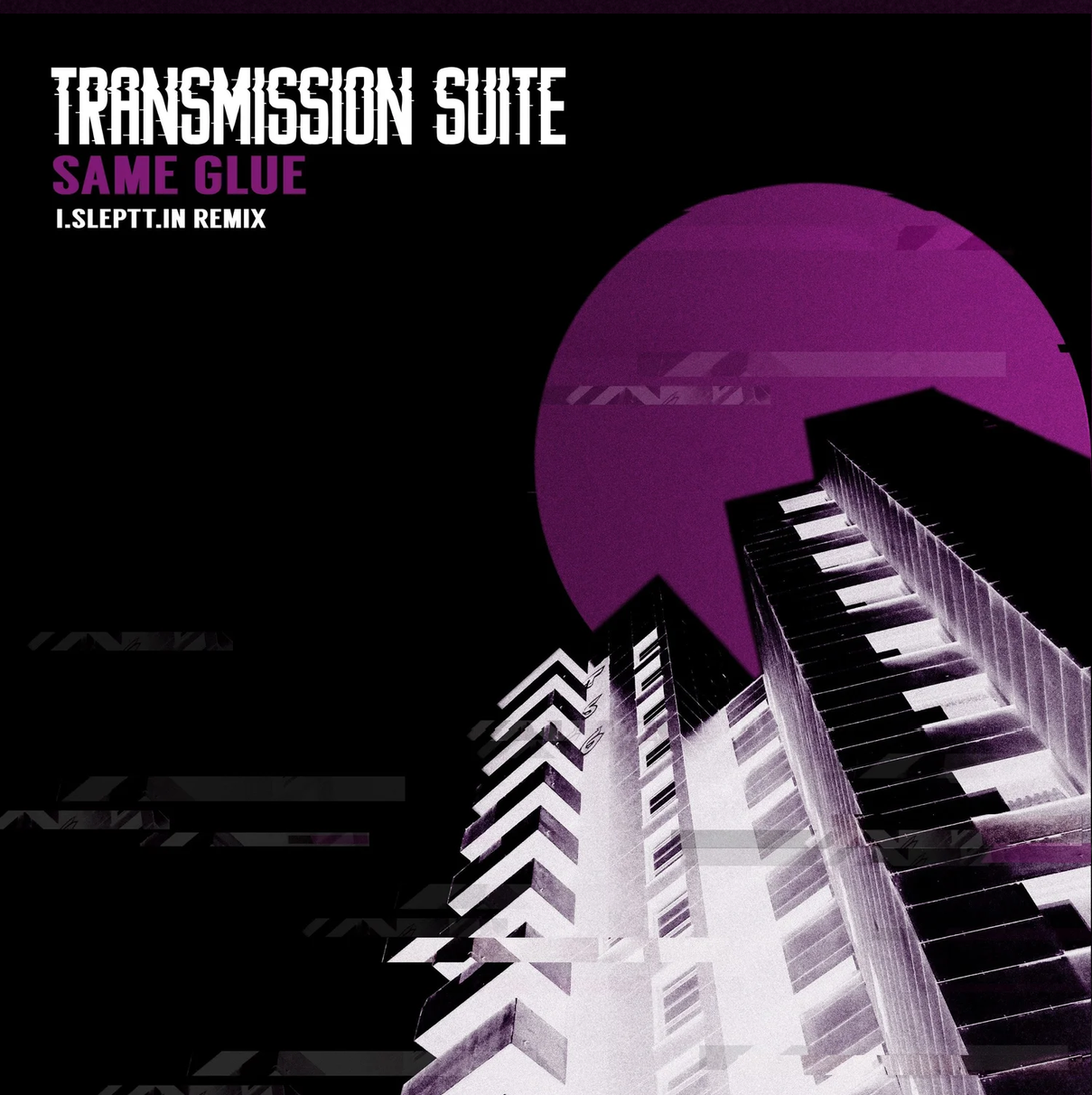 Transmission Suite - Same Glue (i.sleptt.in Remix)