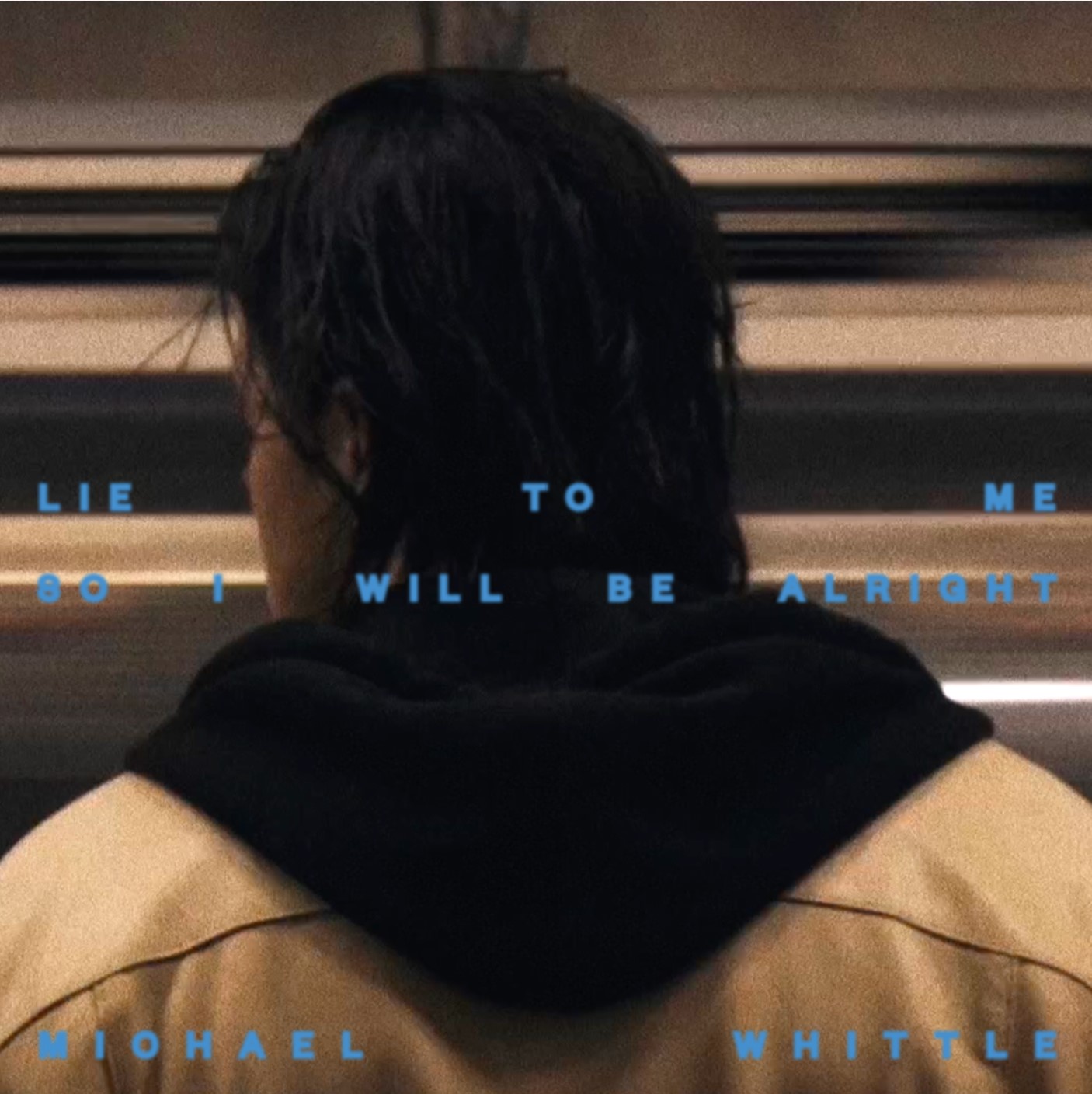 Michael Whittle - Lie to Me So I Will Be Alright