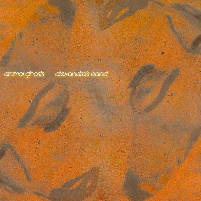 Animal Ghosts – Alexandra’s Band