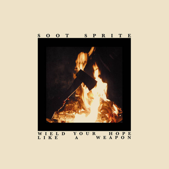 Soot Sprite – Wield Your Hope Like A Weapon